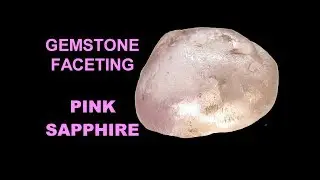 Gemstone Faceting - Pink Sapphire