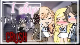 🌸I ship my sister to my crush🌸 || GLMM || GACHA LIFE MINI MOVIE ||