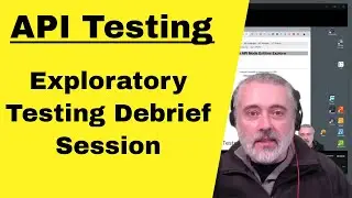 API Exploratory Testing Debrief Session