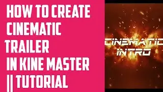 Cinematic Trailer In Kine Master || Tutorial