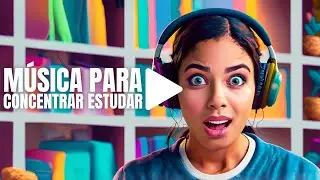Música Poderosa Para Estudar Aumentar a Concentração e Memorizar Mais