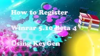 How to Register Winrar 5.10 Beta 4 Using KeyGen