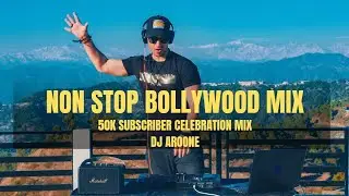 Non Stop Bollywood Mix | DJ Aroone | 50K Subscribers Mix | Deep House | Bollywood Sunset Set