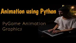 Animation using ( pygame) Python Animation Masterclass ||