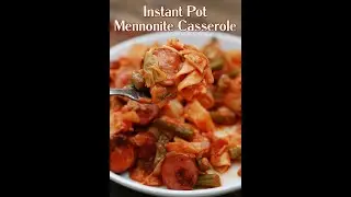 Instant Pot Mennonite Casserole