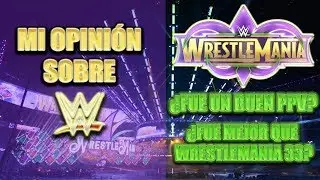 Mi OPINIÓN sobre WWE WRESTLEMANIA 34 - ¿Mejor que WrestleMania 33?