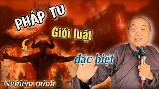 Pháp tu đặc biệt🛑Giới luật là tột cùng⭕️ chú tư Phương.
