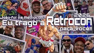 Não foi na Retrocon? EU TRAGO A RETROCON 2026 para você!!