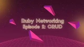 Ruby Networking Episode 2: CRUD API Client