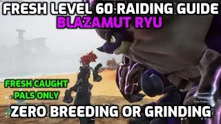 Palworld: Fresh Lv 60 Raiding Guide - Part 3: Blazamut Ryu | No Breeding or Grinding