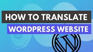 How to Translate Wordpress Website -  Best Wordpress Multi Language Plugin