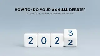 HOW TO: Do Your Annual Debrief