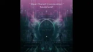 Blue Planet Corporation & Magnetik - Astra [BPC Vocal Mix]