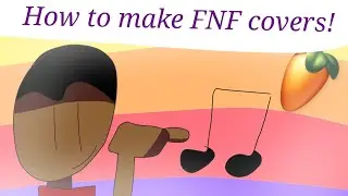 How to make FNF covers in FL Studio!