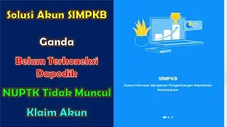 Solusi Akun SIMPKB Ganda, Belum Terkoneksi Dapodik, NUPTK Tidak Muncul Atau Salah, Klaim Akun SIMPKB