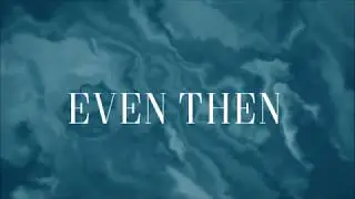 Even Then - Micah Tyler [Lyric Video]