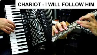 CHARIOT - I WILL FOLLOW HIM - ACCORDION & FLUTE POPULAR SONGS