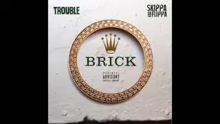 Trouble - "Brick" ft Skippa da Flippa (Produced by Cassius Jay)