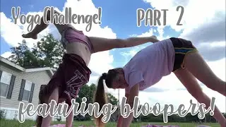 Yoga challenge part 2! Featuring bloopers!
