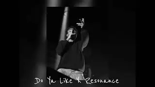 Do Ya Like x Resonance ~ Childish Gambino // Sped up💋