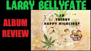 Larry Bellyfate Fo Twinny Happy Highliday Album Review