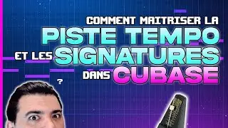 Tuto Cubase #02 | Comment maîtriser la piste tempo & les signatures