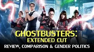 Ghostbusters Extended Cut Review, Comparison, and Gender Politics