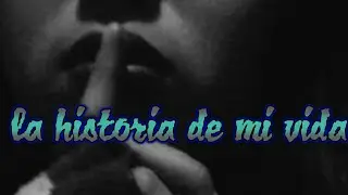 La historia de mi vida