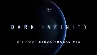 1 HOUR | DARK INFINITY | Epic Ninja Tracks MegaMix [GRV Music]