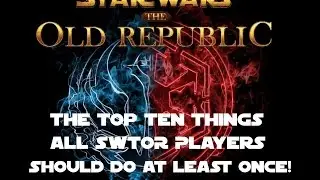 The Top 10 Things All SWTOR Players Should Do at Least Once