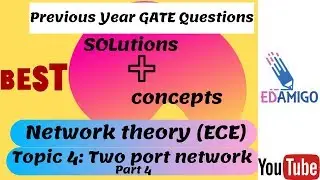 EDAMIGO: Network Theory(ECE) Two port Network L4: GATE Questions Solutions
