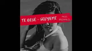 TE BESÉ || SEDYEME || PROD: @SONNE.CL || TheMonsters Beatz