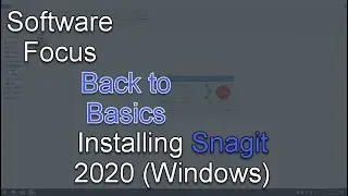 Software Focus - Back to Basics: Snagit 2020 (PC) Install