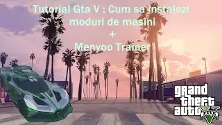 Tutorial Gta 5 | Cum sa instalezi masini + trainer Menyoo (Updatat)