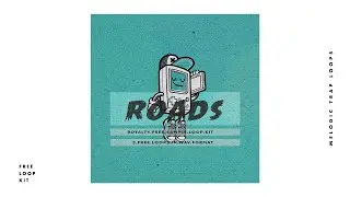 [FREE] Melodic Trap Loop Kit Sample Pack - 'Roads' | Royalty Free Loops 2021