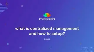 Tutorial 23: MioSalon | How to setup centralized management? - Hindi