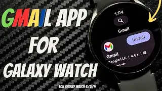 Install GMAIL App for Samsung Galaxy Watch 6 / Galaxy Watch 4 / 5 - After Wear OS 4