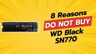 DON'T BUY WD BLACK SN770 Before Watching This Video! (8 Reasons)