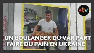 Un boulanger du Var part en Ukraine pour faire et offrir du pain à la population
