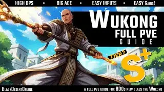 BDO S+ Tier Wukong PvE Complete Guide