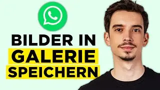 WhatsApp Bilder in Galerie speichern (2026) - So Geht's!
