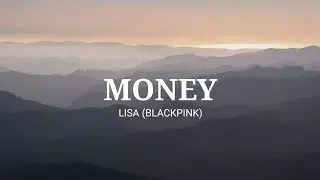 Lisa (BLACKPINK) - MONEY (Lyrics)