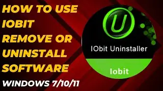 How to Use IObit Remove Or Uninstall Software From Windows 7/10/11