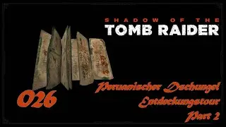 Shadow Of The Tomb Raider #Auf Entdeckungstour Part 2 [BLIND] [UNCUT] [DEUTSCH] [LETSPLAY]