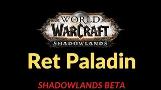 Shadowlands Beta First Look: Retribution Paladin!