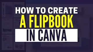 How To Make Flipbook In Canva (Fast & Easy)