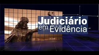 Judiciário em Evidência