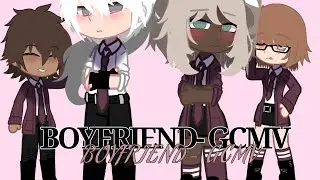 [Boyfriend- GCMV] [Enjoy!!]