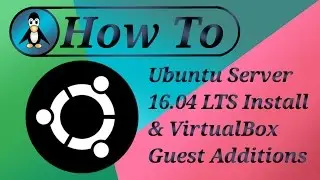 Ubuntu Server 16.04 LTS Install & VirtualBox Guest Additions