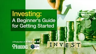 INVESTING: A BEGINNER’S GUIDE TO GETTING STARTED